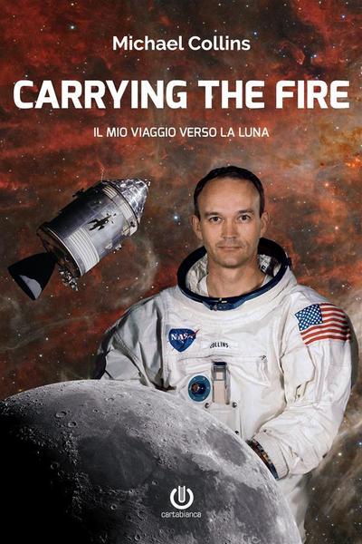 Carrying the Fire - Il mio viaggio verso la Luna