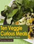 Ten Veggie Curious Meals from My Table to Yours