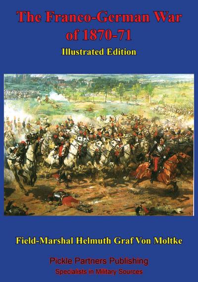 Franco-German War Of 1870-71 [Illustrated Edition]