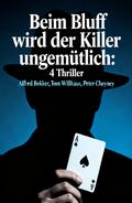 Beim Bluff wird der Killer ungemütlich: 4 Thriller