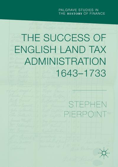 The Success of English Land Tax Administration 1643–1733