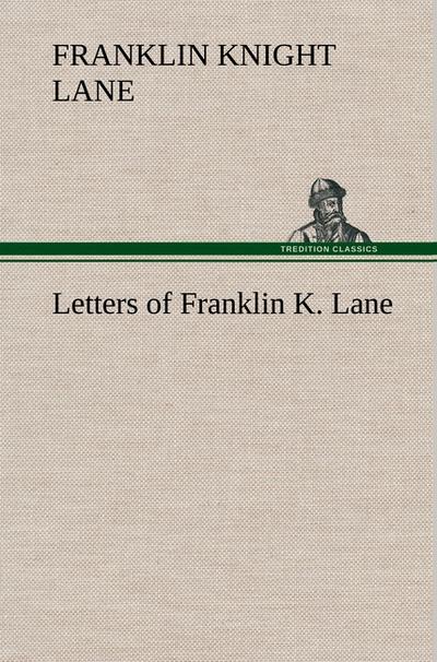 Letters of Franklin K. Lane