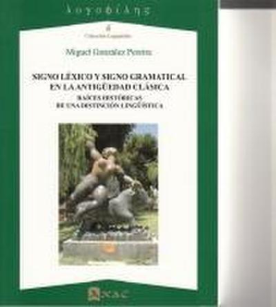 Signo léxico y signo gramatical en la antigüedad clásica : raíces históricas de una distinción lingüística