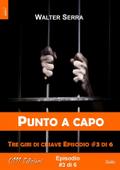 Punto a capo - Tre giri di chiave ep. #3 di 6