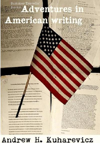 Non Digital Adventures In American Writing (Summer Travelin’ Book Vol. 1 & 2)