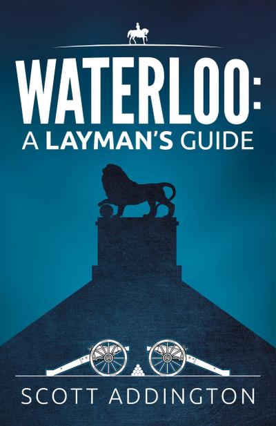 Waterloo: A Layman’s Guide