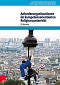 Anforderungssituationen im kompetenzorientierten Religionsunterricht
