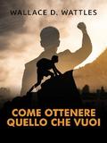Come ottenere quello che vuoi (Tradotto)