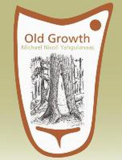 Old Growth: Michael Nicoll Yahgulanaas