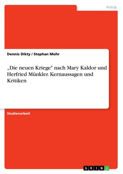 "Die neuen Kriege" nach Mary Kaldor und Herfried Münkler. Kernaussagen und Kritiken