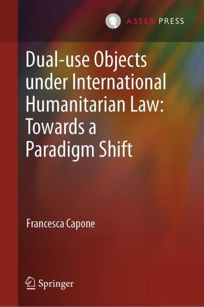 Dual-use Objects under International Humanitarian Law: Towards a Paradigm Shift