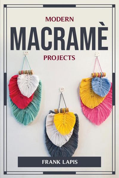 MODERN MACRAMÈ PROJECTS