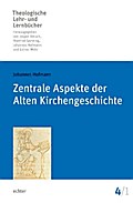 Zentrale Aspekte der Alten Kirchengeschichte