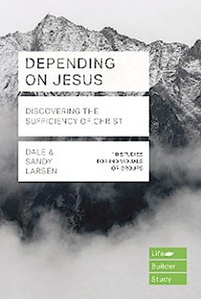 Depending on Jesus (LifeBuilder Bible Studies)