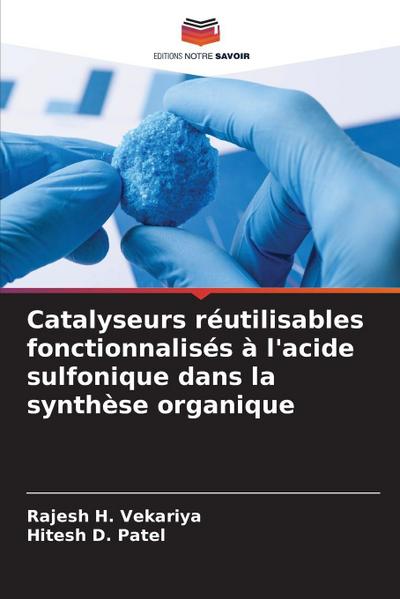 Catalyseurs réutilisables fonctionnalisés à l’acide sulfonique dans la synthèse organique