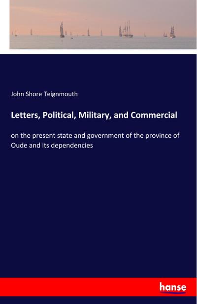 Letters, Political, Military, and Commercial