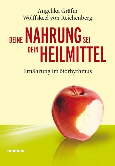 Deine Nahrung sei dein Heilmittel - Ernährung im Biorhythmus 