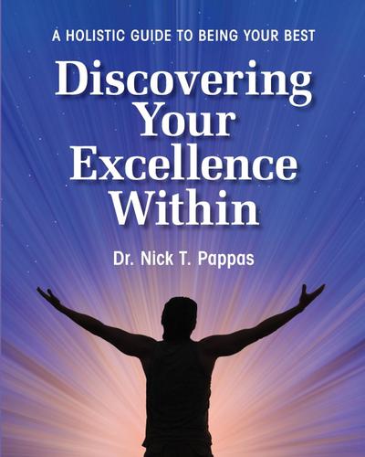 Discovering Your Excellence Within: A Holistic Guide To Being Your Best