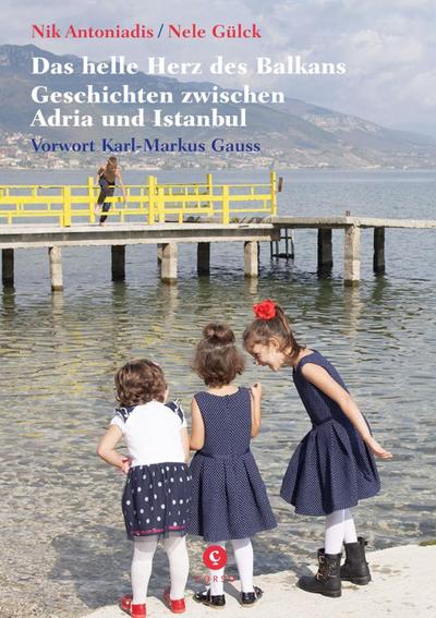 Antoniadis, N: Das helle Herz des Balkan