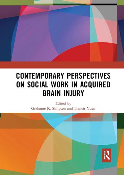 Contemporary Perspectives on Social Work in Acquired Brain Injury