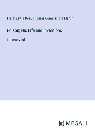 Edison; His Life and Inventions