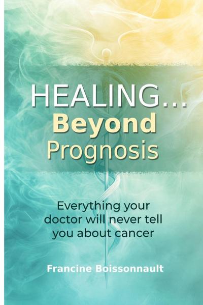 Healing... Beyond Prognosis