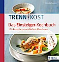 Trennkost - Das Einsteiger-Kochbuch
