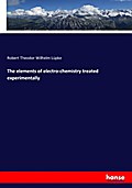 The elements of electro-chemistry treated experimentally