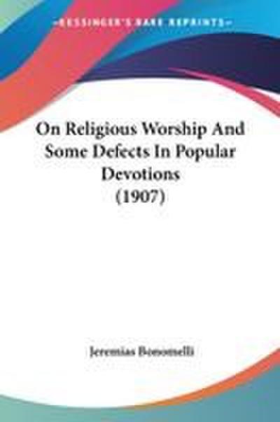 On Religious Worship And Some Defects In Popular Devotions (1907)
