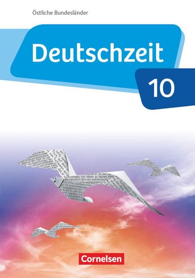 Deutschzeit - Östliche Bundesländer und Berlin. 10. Schuljahr - Schülerbuch