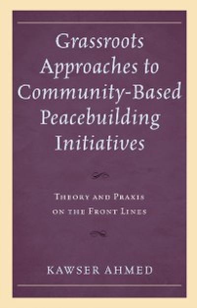 Grassroots Approaches to Community-Based Peacebuilding Initiatives