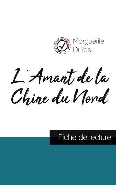 L’Amant de la Chine du Nord de Marguerite Duras (fiche de lecture et analyse complète de l’¿uvre)