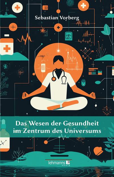 Das Wesen der Gesundheit im Zentrum des Universums