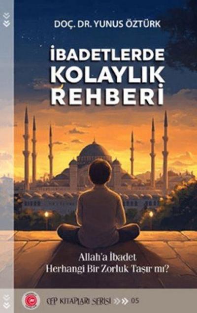 Ibadetlerde Kolaylik Rehberi