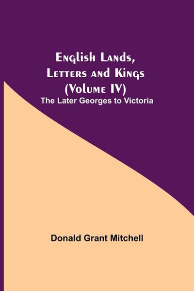 English Lands, Letters And Kings (Volume Iv)