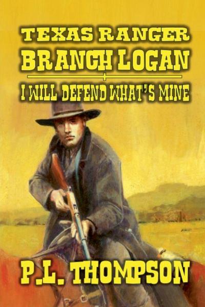 Texas Ranger - Branch Logan - I Will Defend What’s Mine