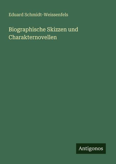 Biographische Skizzen und Charakternovellen