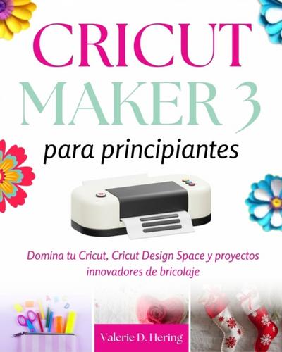 Cricut Maker 3 para principiantes