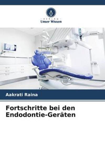 Fortschritte bei den Endodontie-Geräten
