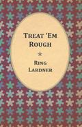 Treat ’Em Rough - Letters From Jack The Kaiser Killer