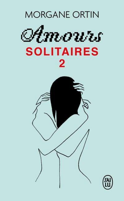 Amours Solitaires - Une Petite Eternite