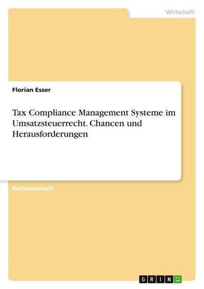 Tax Compliance Management Systeme im Umsatzsteuerrecht. Chancen und Herausforderungen