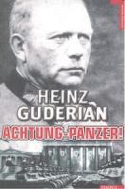 Achtung-Panzer!: El Desarrollo de los Blindados, su Tactica de Combate y Sus Posibilidades Operativas