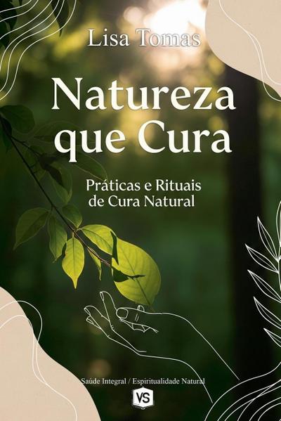 Natureza que Cura  -   Práticas e Rituais de Cura Natural