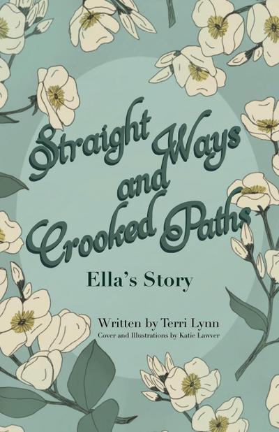 Straight Ways and Crooked Paths: Ella’s Story