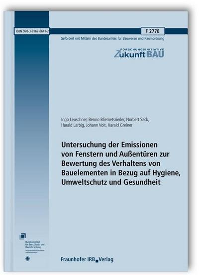 Untersuchung der Emissionen von Fenstern und Außentüren zur Bewertung des Verhaltens von Bauelementen in Bezug auf Hygiene, Umweltschutz und Gesundheit. Abschlussbericht