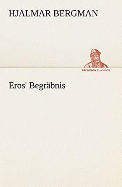 Eros’ Begräbnis