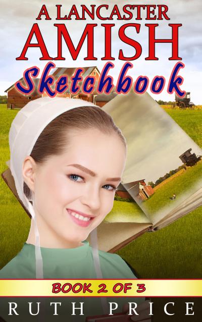 A Lancaster Amish Sketchbook - Book 2 (A Lancaster Amish Sketchbook Serial (Amish Faith Through Fire), #2)