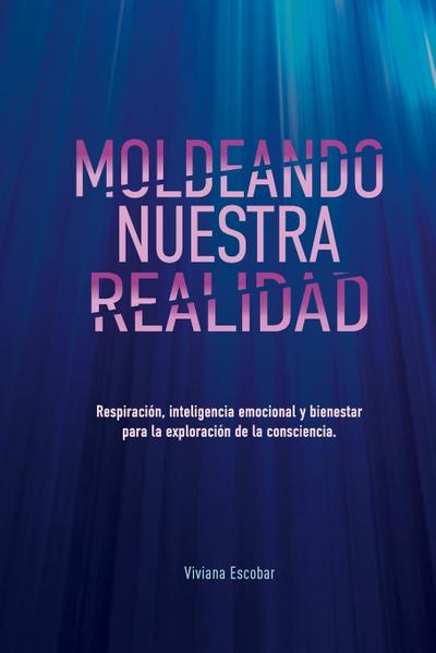 Moldeando Nuestra Realidad