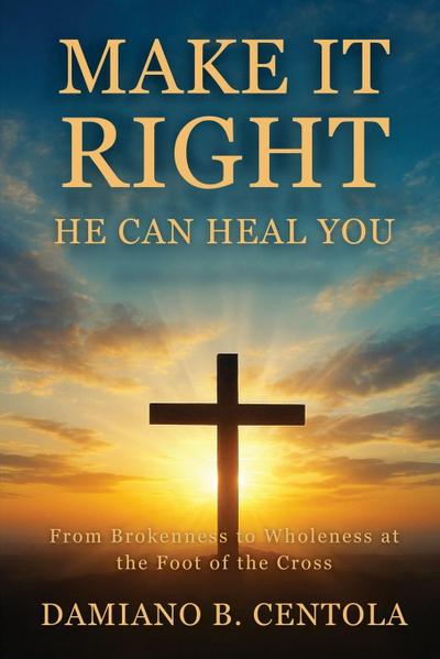 Make It Right-He Can Heal You